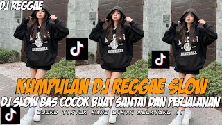 KUMPULAN DJ REGGAE SLOW TERBARU || DJ CAMPURAN VIRAL TIKTOK 2024🎵