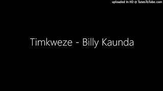 Timkweze - Billy Kaunda