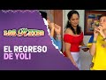 Yoli vuelve a la casa | Los Reyes