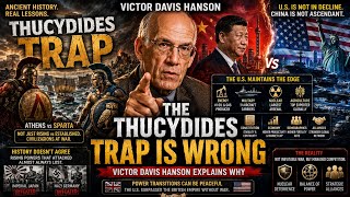 Victor Davis Hanson DESTROYS The “Thucydides Trap” Theory On China