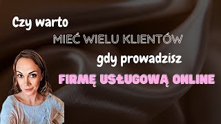 Czy warto mieć wielu klientów, kiedy prowadzisz firmę usługową online