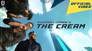 THE CREAM - SUKHPALL CHANNI (Official Video) | Latest Punjabi Songs 2023 | New Punjabi song 2023