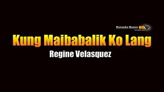 Kung Maibabalik Ko Lang - Regine Velasquez (KARAOKE ver.2)