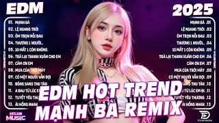 Mạnh Bà Remix ♫ BXH Nhạc Trẻ Remix Hay Nhất 2025 - Top 15 Bản EDM TikTok Hot Trend TRIỆU VIEW