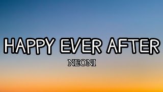 NEONI - Happy Ever After (Lyrics)