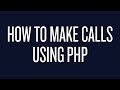 How to Make Phone Calls Using PHP