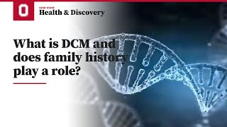 What is DCM and does family history play a role?  | Ohio State Medical Center