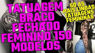 TATUAGEM BRAÇO FECHADO FEMININO 150 MODELOS PARA SE INSPIRAR 2025