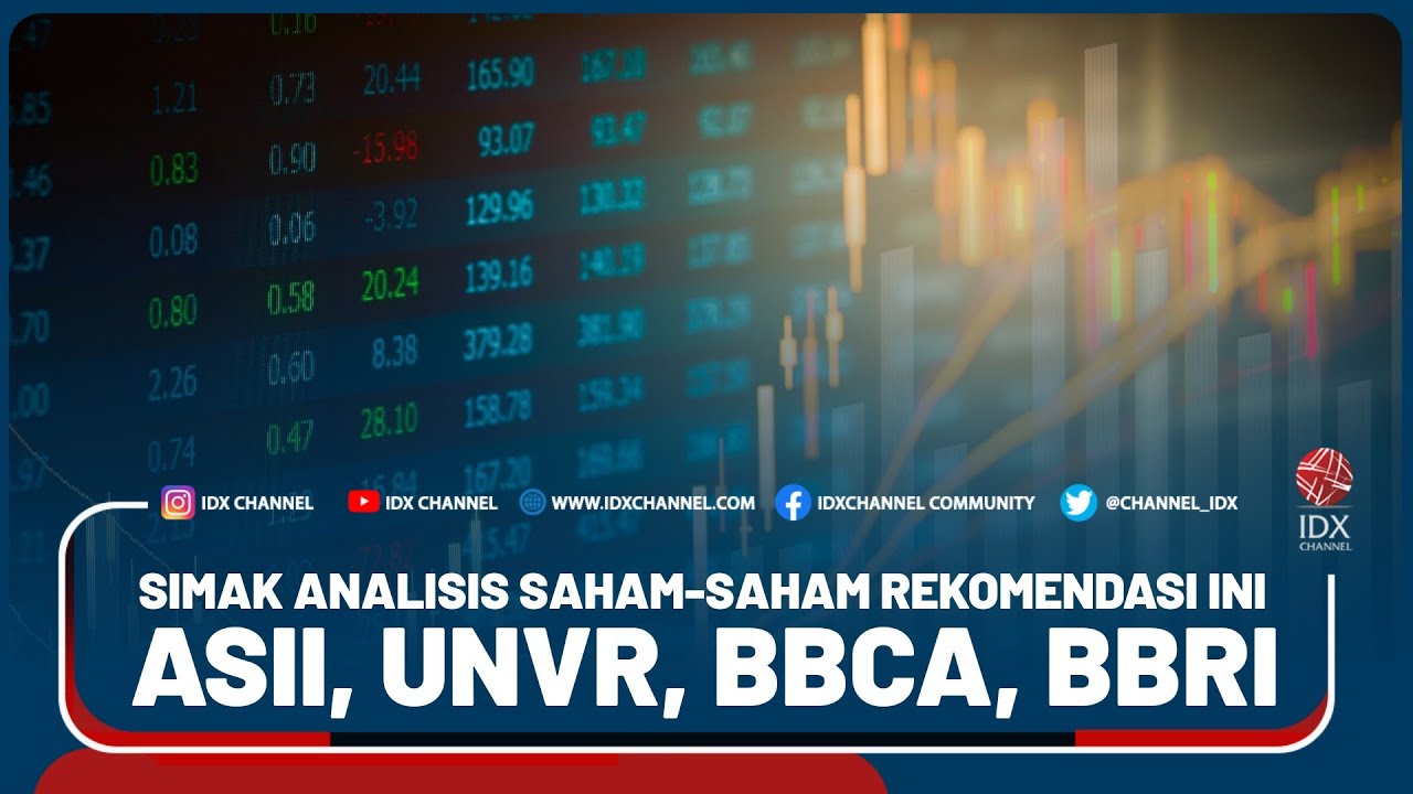 SIMAK ANALISIS SAHAM-SAHAM REKOMENDASI INI (ASII, UNVR, BBCA, BBRI ...