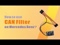 How to use CAN Filter on Mercedes Benz?