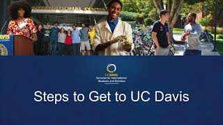 Steps to Get to UC Davis: For UC Davis International Students