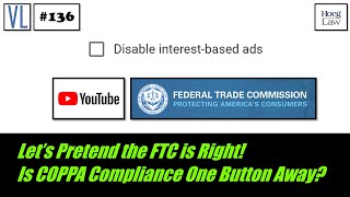 Let’s Pretend the FTC is Right! Is a YouTube Content Creator's COPPA Compliance One Button Away?