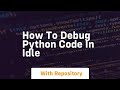 how to debug python code in idle