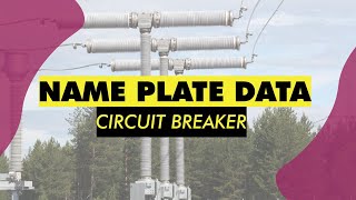 Name Plate Data Of SF6 Circuit Breaker |500kV Substation|| Lightning Impulse|| Switching Impulse|