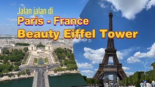 Beauty Eiffel Tower Paris - France ll Jalan jalan di Paris