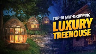 Top 10 jaw-dropping Luxury Treehouse stays in the World| Treehouse Hotel