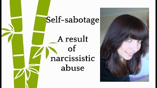 Self-sabotage after childhood narcissistic abuse