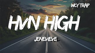Jenevieve-Hvn High (Lyrics)