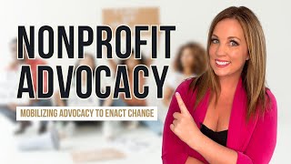 Nonprofit Advocacy: Mobilizing Advocates to Enact Change