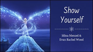 Show Yourself - Idina Menzel & Evan Rachel Woods | "Frozen 2" | (Lyrics)