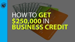 How to Get $250,000 in Business Credit