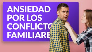 Ansiedad por conflictos familiares