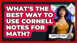 What's The Best Way To Use Cornell Notes For Math? - Ultimate Study Hacks