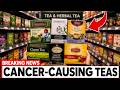 9 CANCER-Causing Teas And 4 Safest Brands