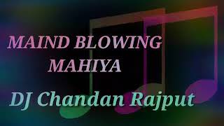 Mind Blowing Mahiya [Electro mix ] Dj Chandan Rajput