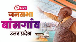 LIVE: PM Modi addresses a public meeting in Bansgaon, Uttar Pradesh | Lok Sabha Election 2024