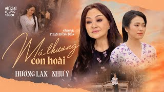 Má Thương Con Hoài - Danh Ca Hương Lan ft Như Ý | Official Music Video