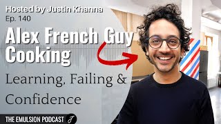 Alex French Guy Cooking | Kitchen Confidence, Custom Gear \u0026 Learning by Doing - Ep. 140