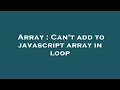 Array : Can't add to javascript array in loop