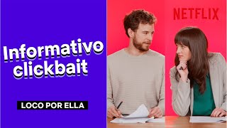 Titulares clickbait de LOCO POR ELLA | Netflix España