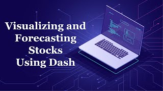 Visualizing and Forecasting Stocks using Dash