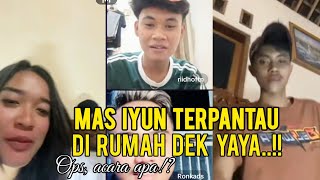 Mas Iyun Terpantau di Rumah Dek Yaya!?