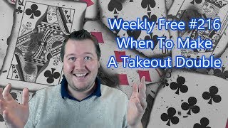 When To Make A Takeout Double - Weekly Free #216 - Online Bridge Competition