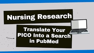 Nursing Research: Translate Your PICO Into a Search in PubMed