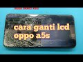 cara ganti lcd oppo a5s