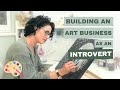 The Introvert's Guide to Building an Art Business - My Thoughts and Tips