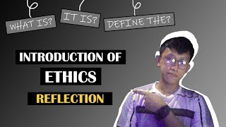 Introduction to Ethics | Reflection 1 | ETH