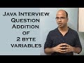 Java Interview Question | Addition of 2 byte variables