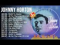 J.o.h.n.n.y H.o.r.t.o.n Greatest Hits ~ Top Country Music Of All Time