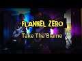 Flannel Zero - Take The Blame (Official Music Video)