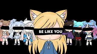 Be Like You Meme Gacha Life