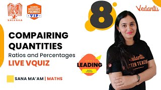Compairing quantities | Ratios and Percentages + Live vquiz | Shiksha - 22 - CBSE 8 | Sana Ma'am