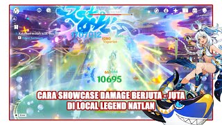 TRIK CARA SHOWCASE DAMAGE BERJUTA - JUTA DI LOCAL LEGEND NATLAN TERBARU - Genshin Impact - Indonesia