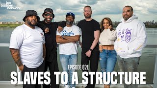 The Joe Budden Podcast Episode 621 | Slaves To A Structure