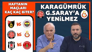 Karagümrük-Galatasaray ve diğer Süper Lig maçları! Ahmet Çakar ve Ertem Şener'den süper tahminler
