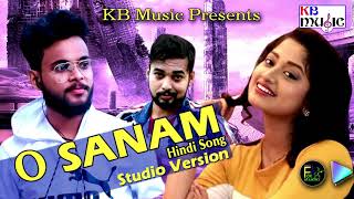 O Sanam O Sanam | New Hindi Romantic Song 2020 | Satyabrata and Aprita | KB Music